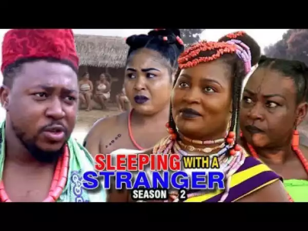 SLEEPING WITH A STRANGER SEASON 2 - 2019 Nollywood Movie